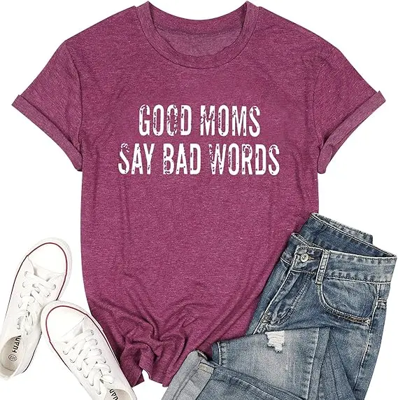 Good Mom Say Bad Words T Shirt